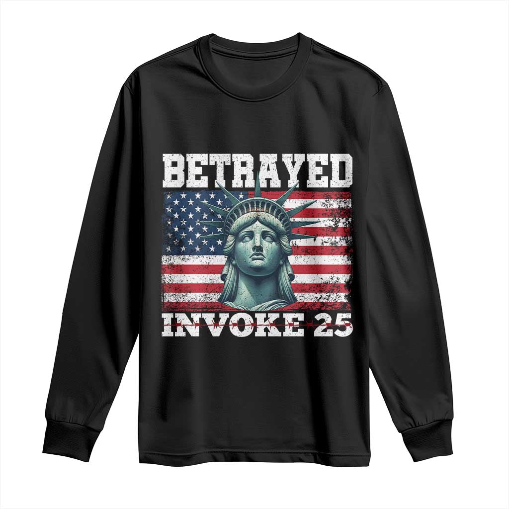 Betrayed Invoke 25 Statue of Liberty Crying Long Sleeve Shirt 25th Amendment Distressed Flag Political Satire Graphic