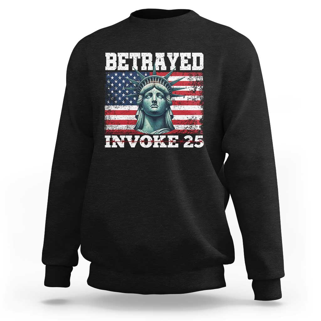Betrayed Invoke 25 Statue of Liberty Crying Sweatshirt 25th Amendment Distressed Flag Political Satire Graphic