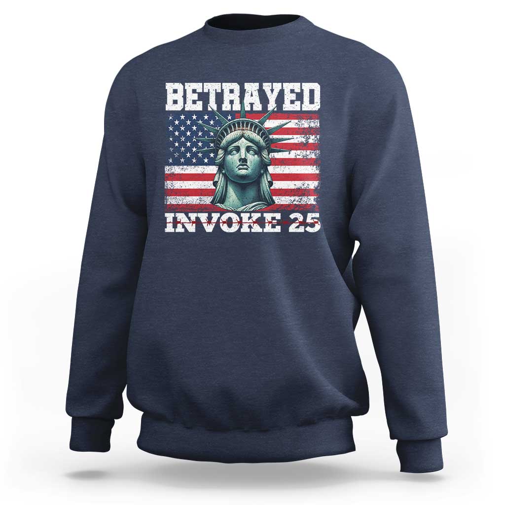 Betrayed Invoke 25 Statue of Liberty Crying Sweatshirt 25th Amendment Distressed Flag Political Satire Graphic