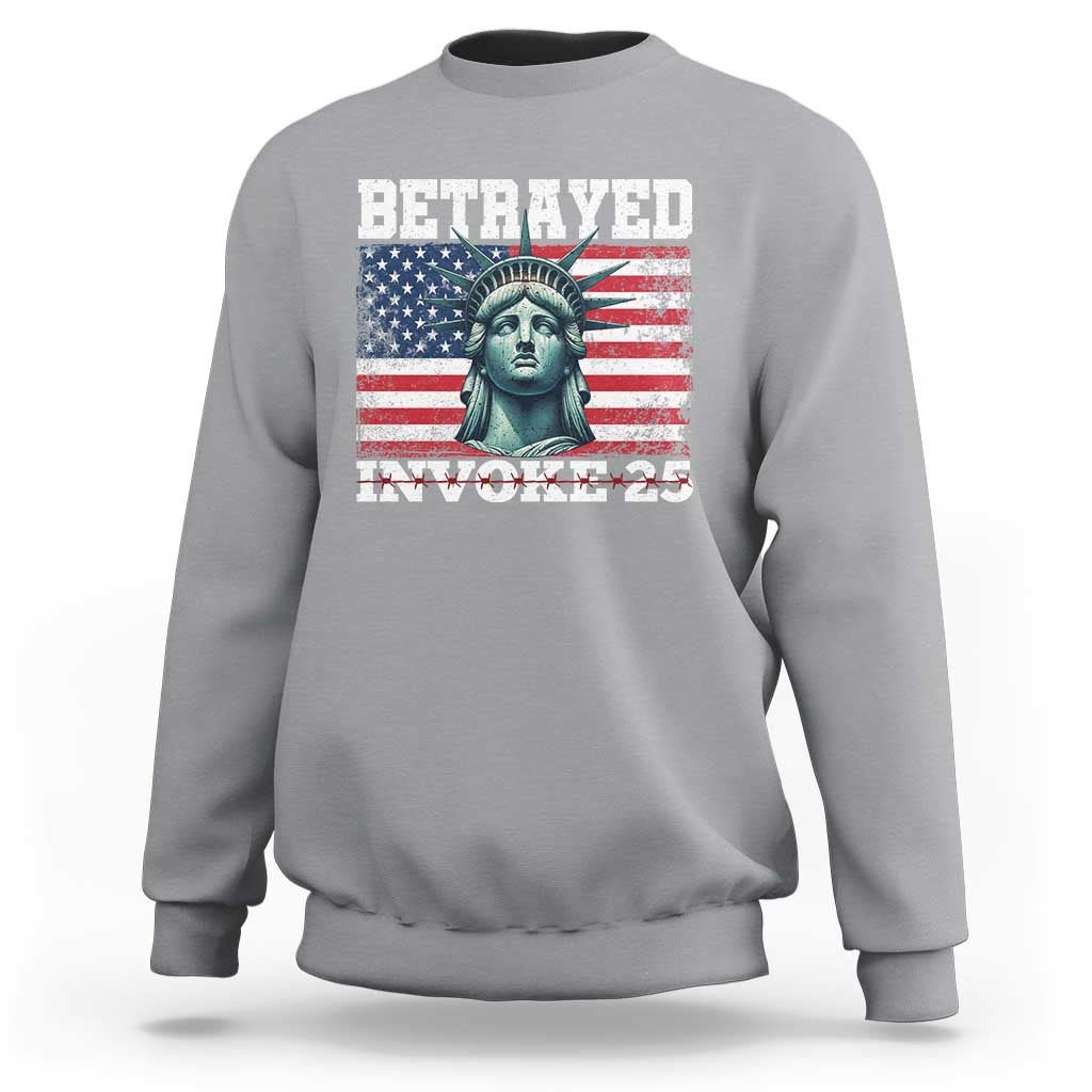 Betrayed Invoke 25 Statue of Liberty Crying Sweatshirt 25th Amendment Distressed Flag Political Satire Graphic