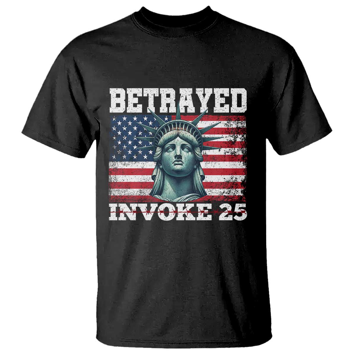 Betrayed Invoke 25 Statue of Liberty Crying T Shirt 25th Amendment Distressed Flag Political Satire Graphic