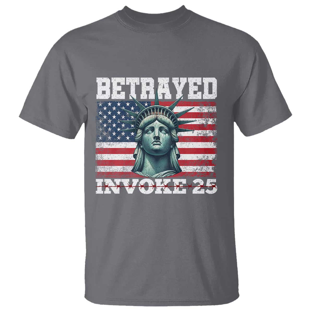 Betrayed Invoke 25 Statue of Liberty Crying T Shirt 25th Amendment Distressed Flag Political Satire Graphic