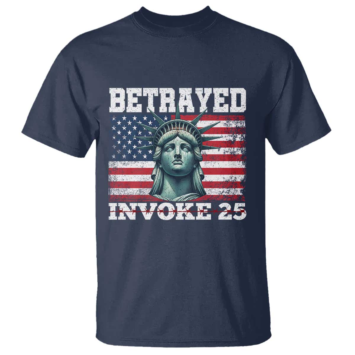 Betrayed Invoke 25 Statue of Liberty Crying T Shirt 25th Amendment Distressed Flag Political Satire Graphic