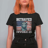 Betrayed Invoke 25 Statue of Liberty Crying T Shirt For Women 25th Amendment Distressed Flag Political Satire Graphic