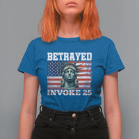 Betrayed Invoke 25 Statue of Liberty Crying T Shirt For Women 25th Amendment Distressed Flag Political Satire Graphic