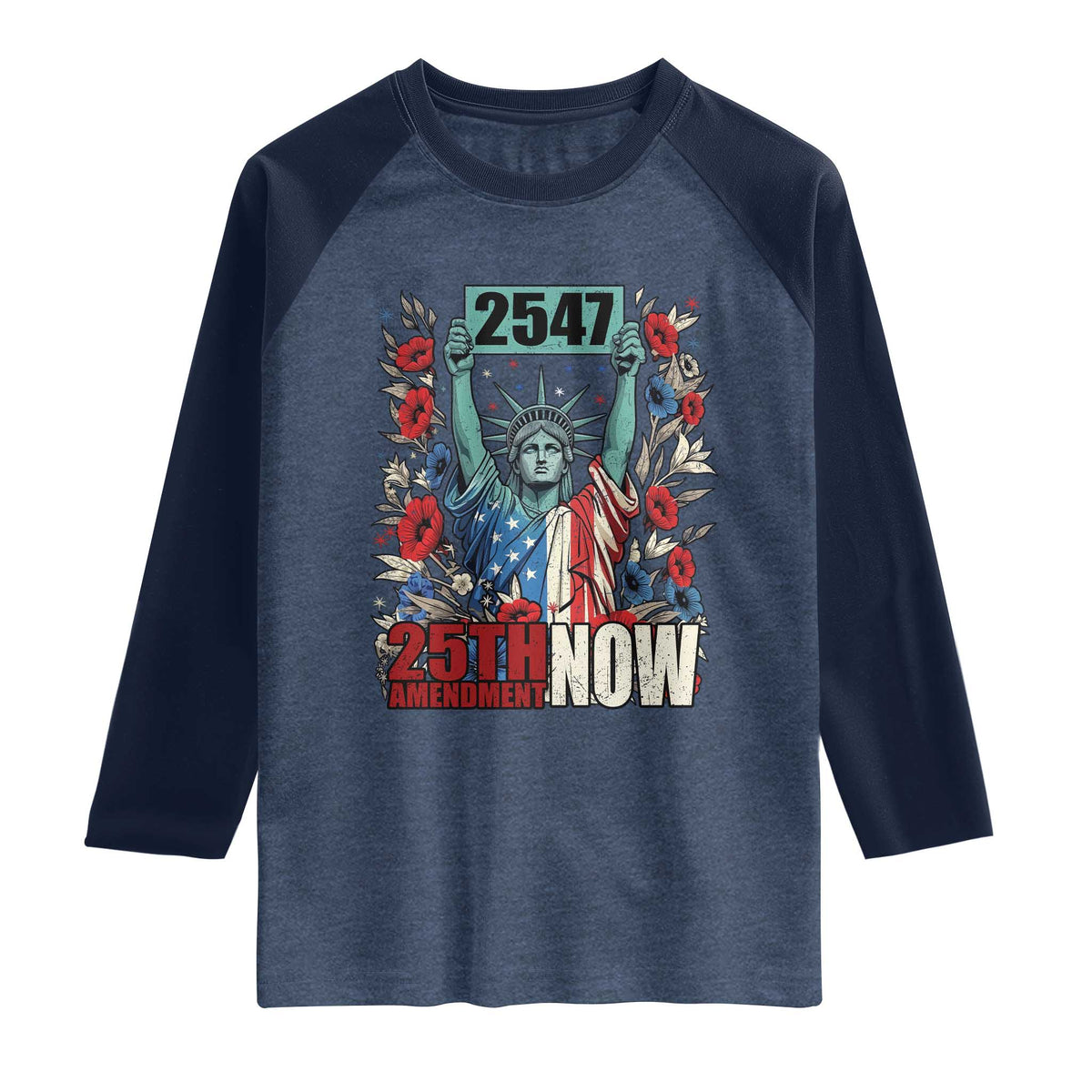 25th Amendment Now 2547 Raglan Shirt Statue of Liberty Floral Political Statement Graphic