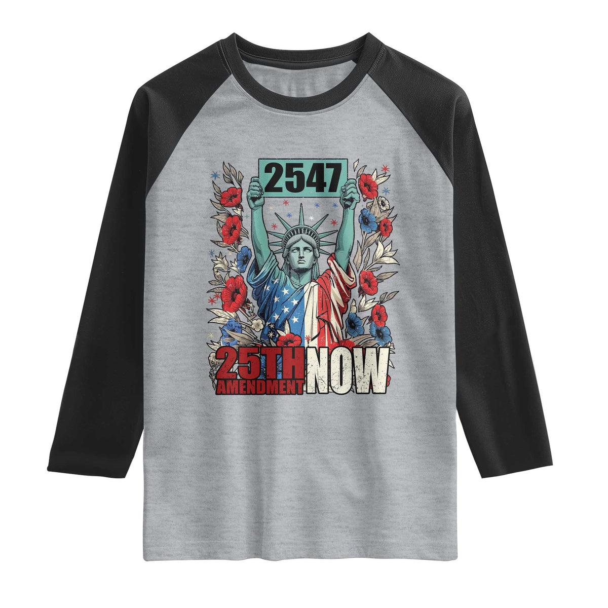 25th Amendment Now 2547 Raglan Shirt Statue of Liberty Floral Political Statement Graphic