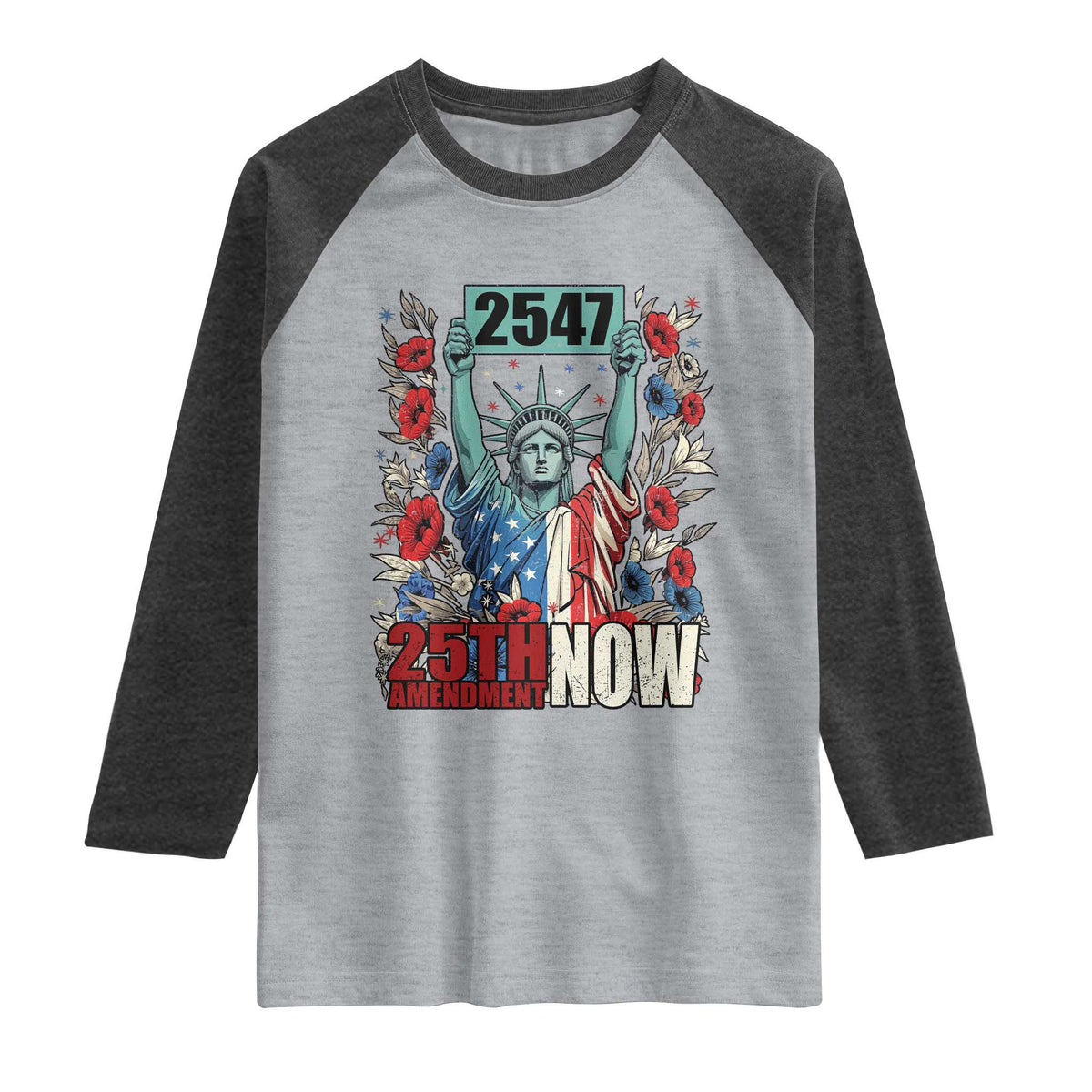 25th Amendment Now 2547 Raglan Shirt Statue of Liberty Floral Political Statement Graphic