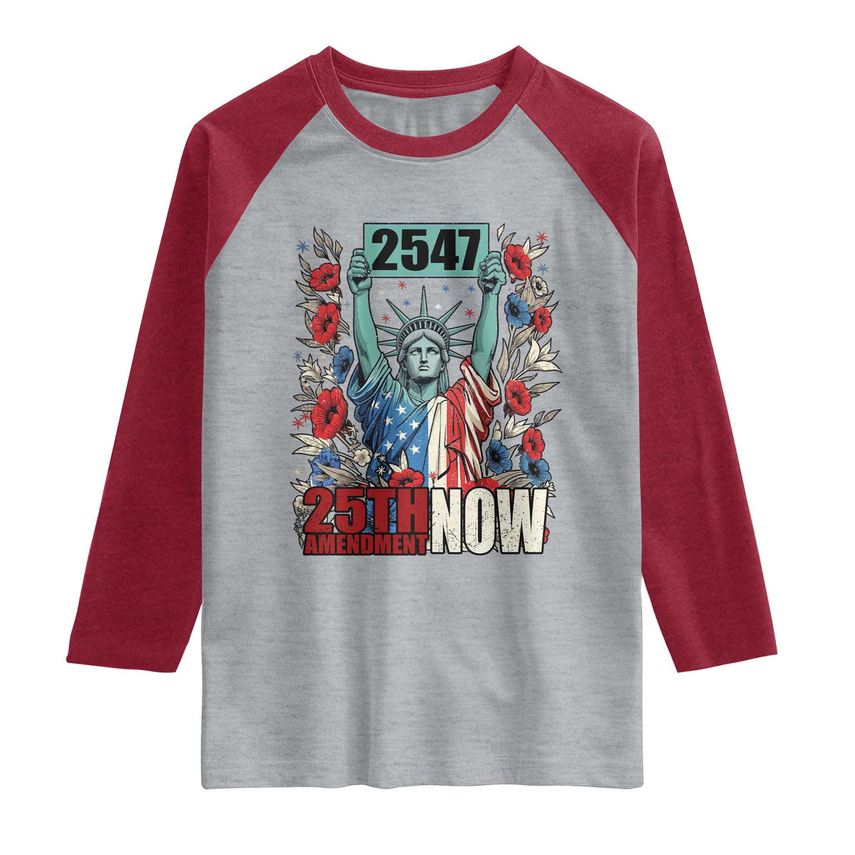 25th Amendment Now 2547 Raglan Shirt Statue of Liberty Floral Political Statement Graphic