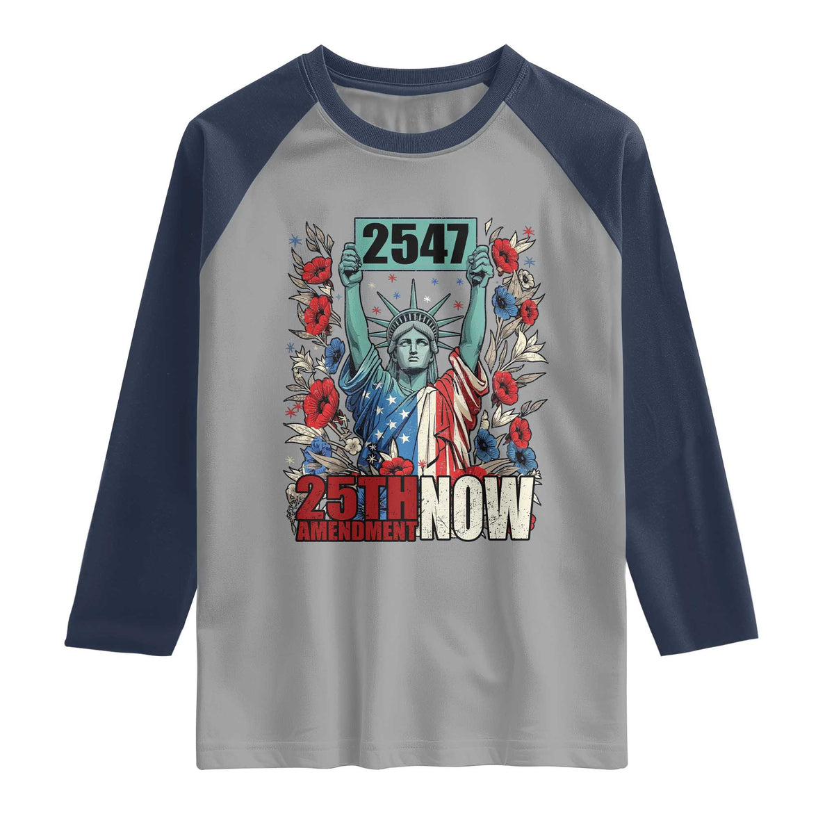 25th Amendment Now 2547 Raglan Shirt Statue of Liberty Floral Political Statement Graphic