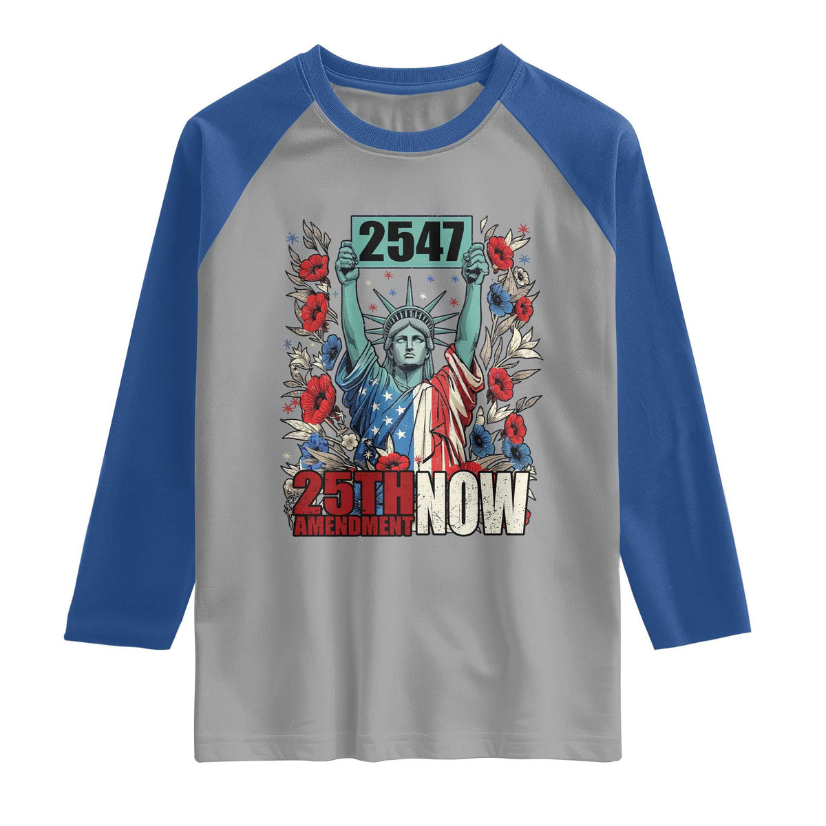 25th Amendment Now 2547 Raglan Shirt Statue of Liberty Floral Political Statement Graphic