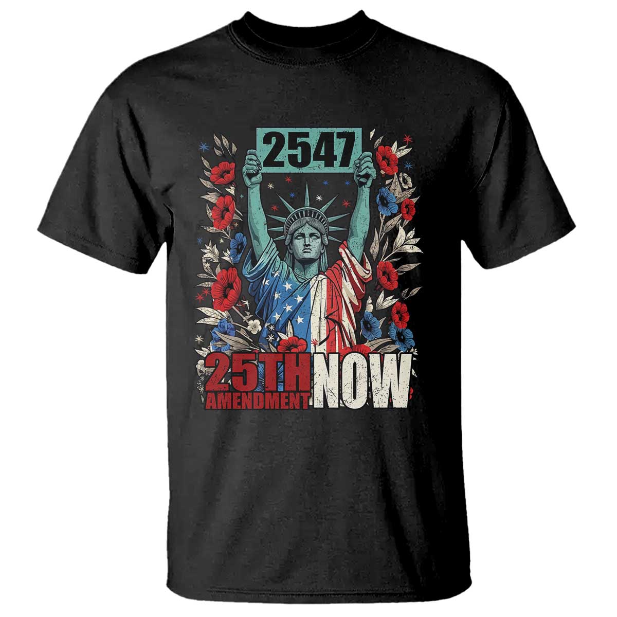 25th Amendment Now 2547 T Shirt Statue of Liberty Floral Political Statement Graphic