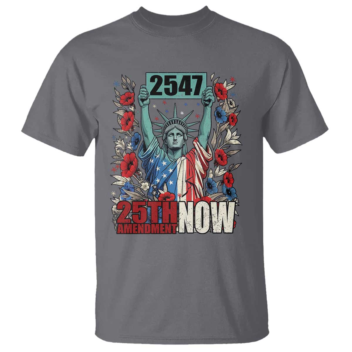 25th Amendment Now 2547 T Shirt Statue of Liberty Floral Political Statement Graphic
