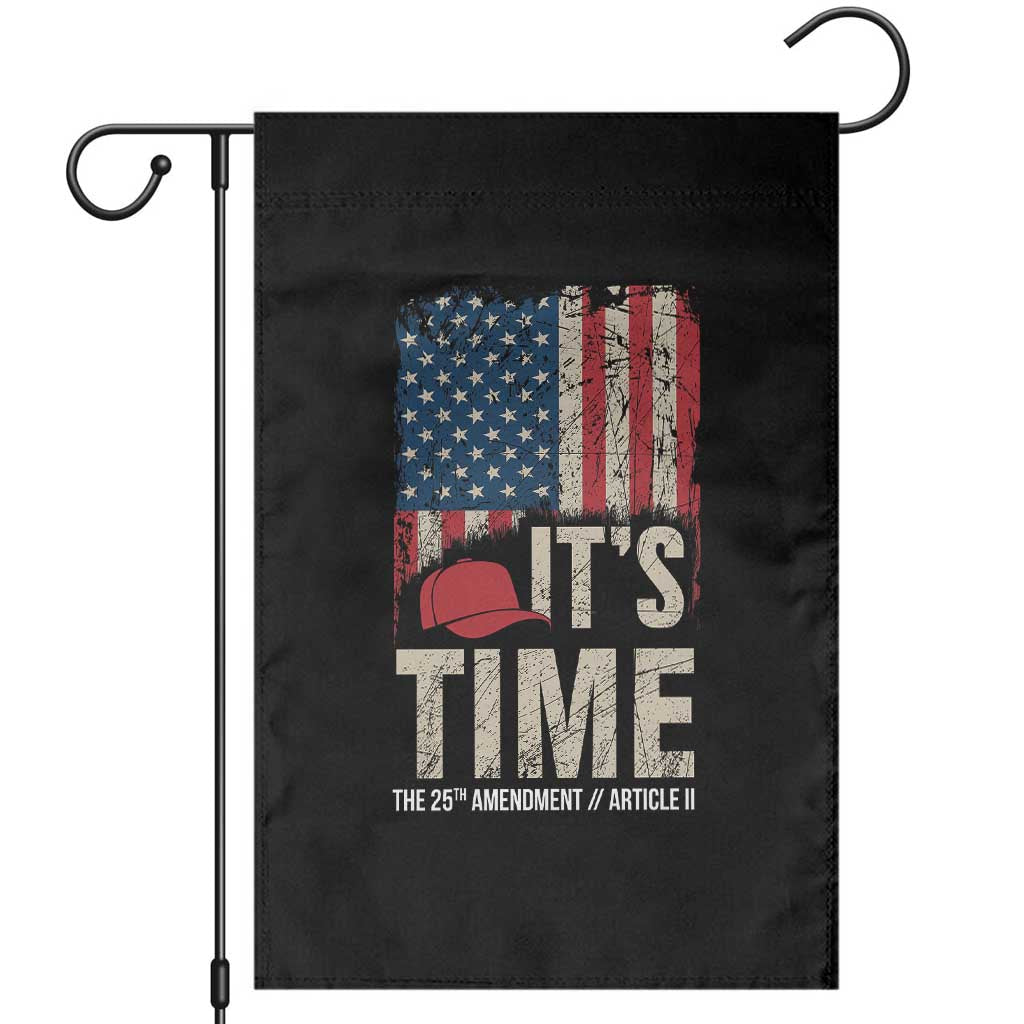 It's Time The 25th Amendment Garden Flag Article II Red Hat Distressed American Flag Graphic