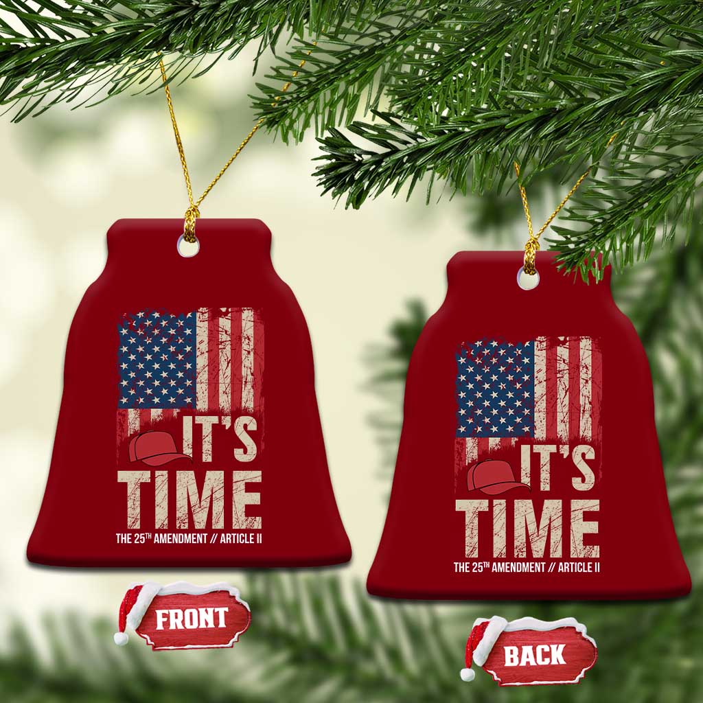 It's Time The 25th Amendment Ceramic Ornament Article II Red Hat Distressed American Flag Graphic
