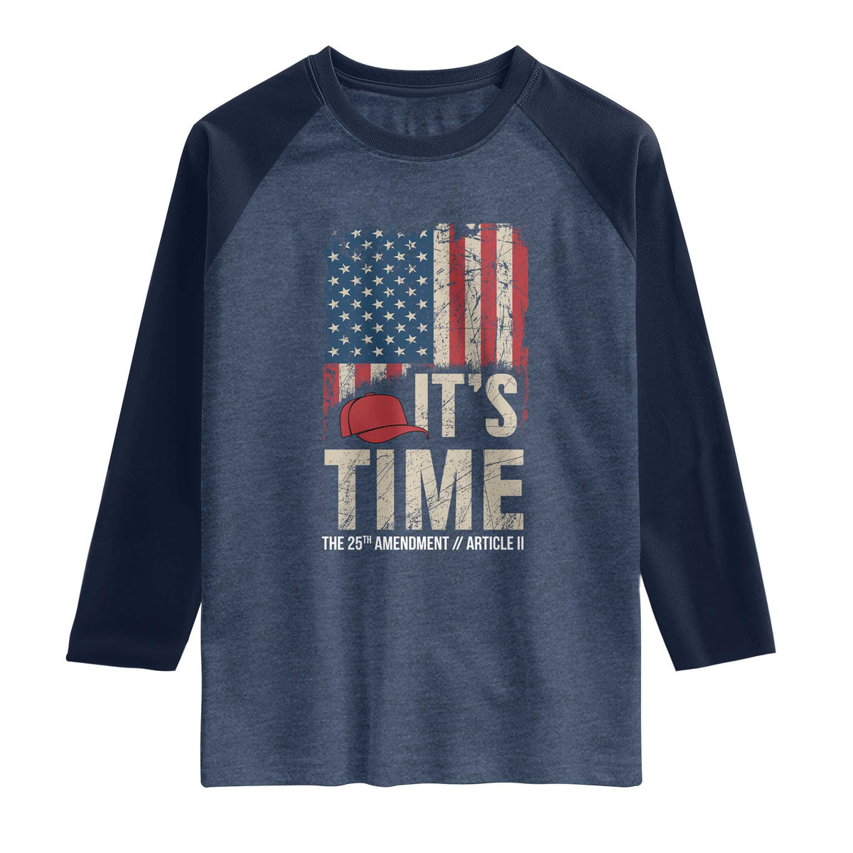 It's Time The 25th Amendment Raglan Shirt Article II Red Hat Distressed American Flag Graphic