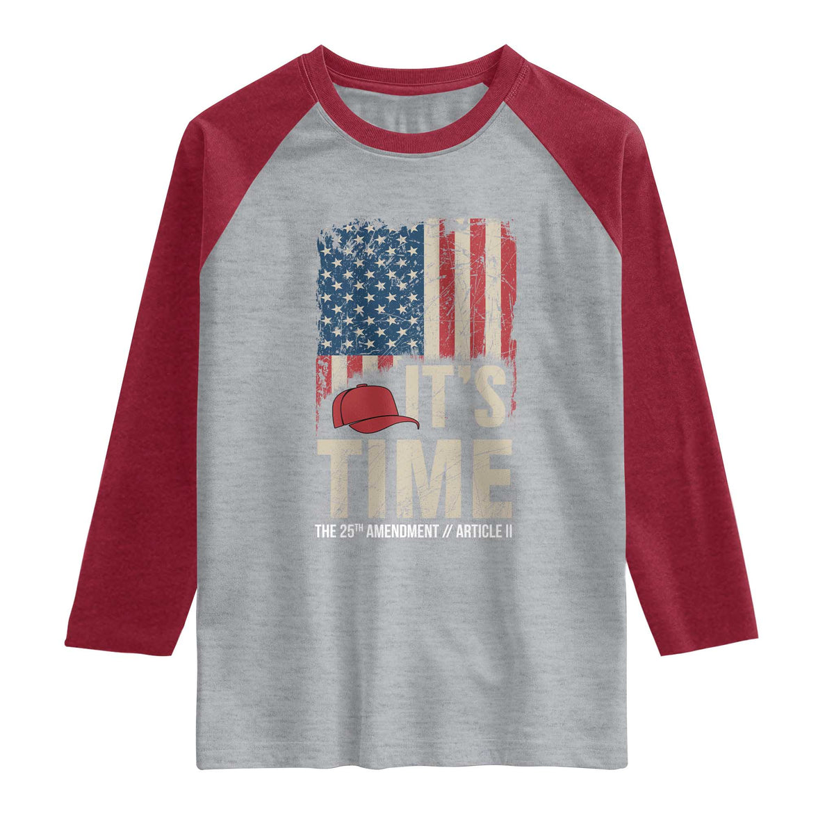 It's Time The 25th Amendment Raglan Shirt Article II Red Hat Distressed American Flag Graphic