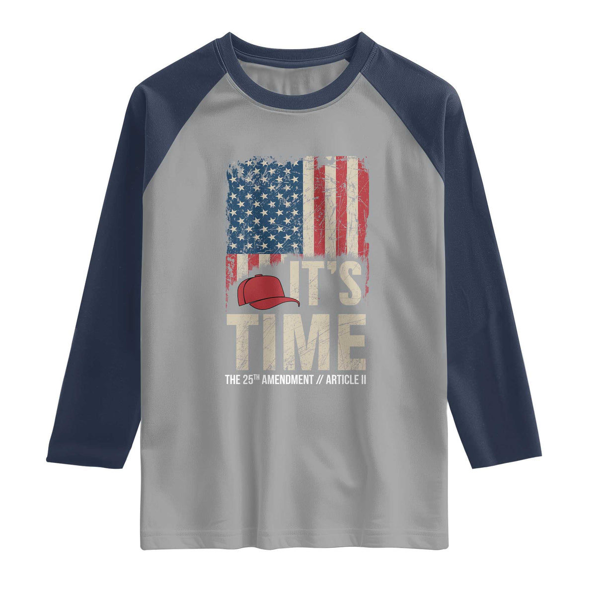 It's Time The 25th Amendment Raglan Shirt Article II Red Hat Distressed American Flag Graphic