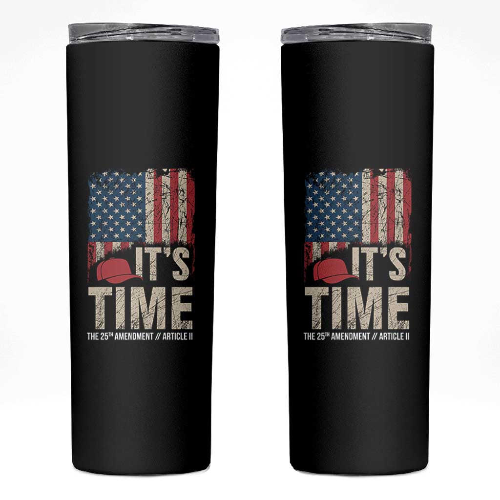 It's Time The 25th Amendment Skinny Tumbler Article II Red Hat Distressed American Flag Graphic