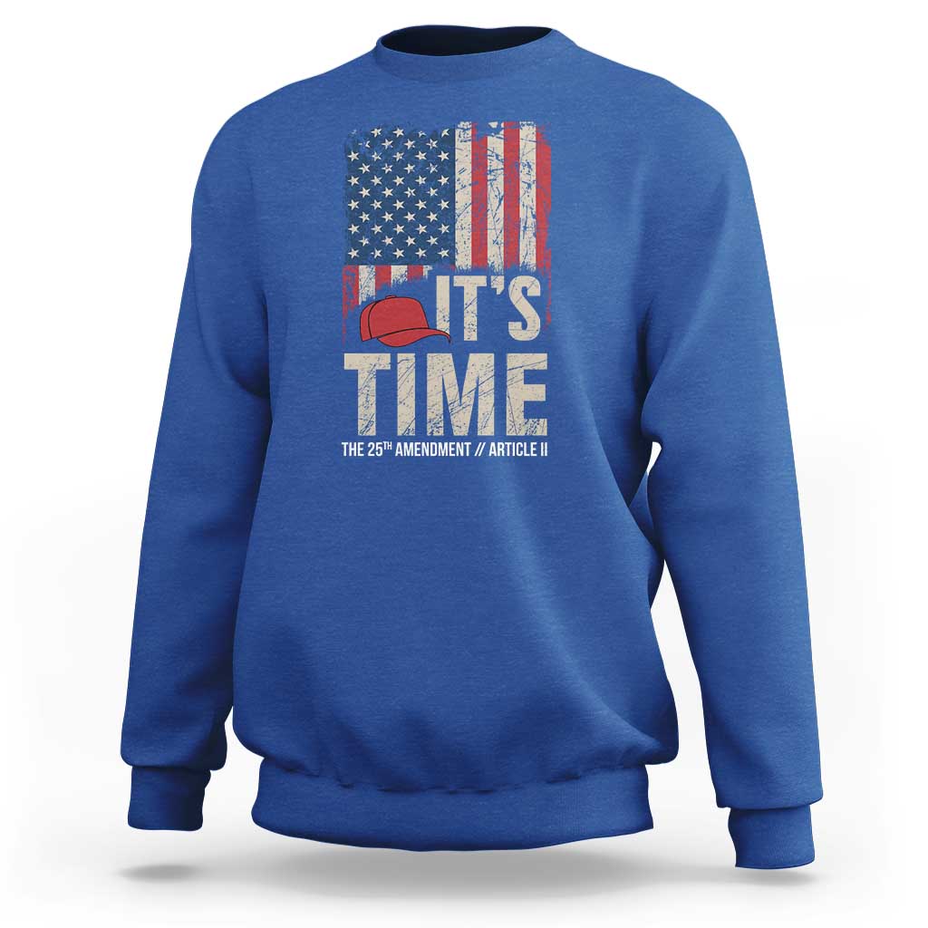 It's Time The 25th Amendment Sweatshirt Article II Red Hat Distressed American Flag Graphic