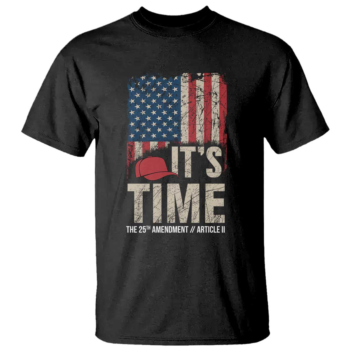 It's Time The 25th Amendment T Shirt Article II Red Hat Distressed American Flag Graphic