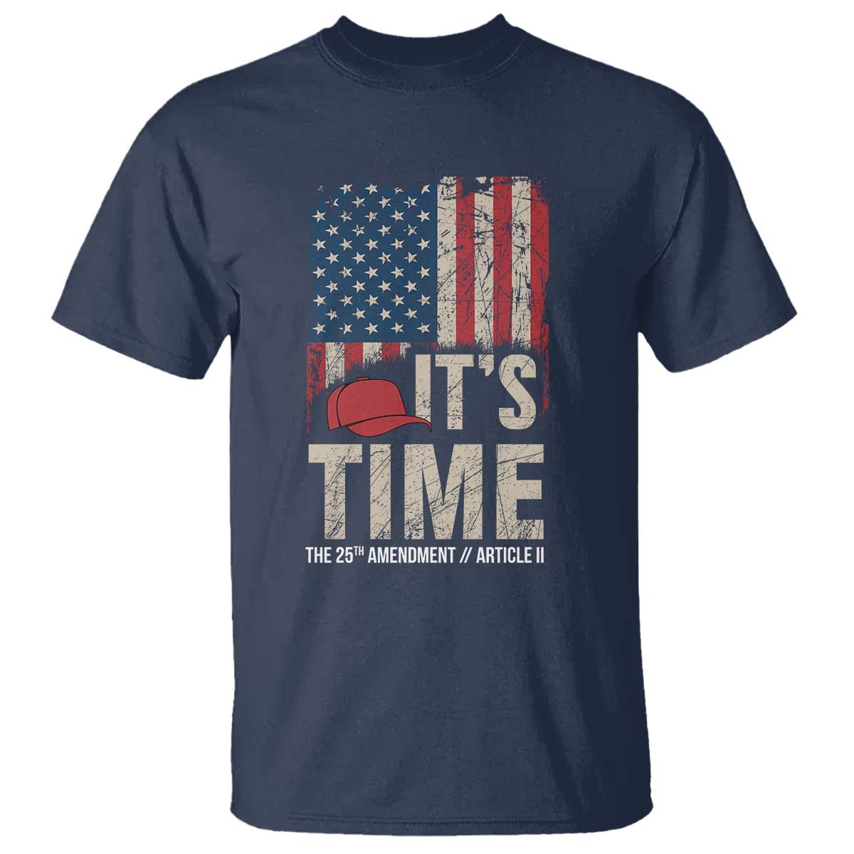 It's Time The 25th Amendment T Shirt Article II Red Hat Distressed American Flag Graphic