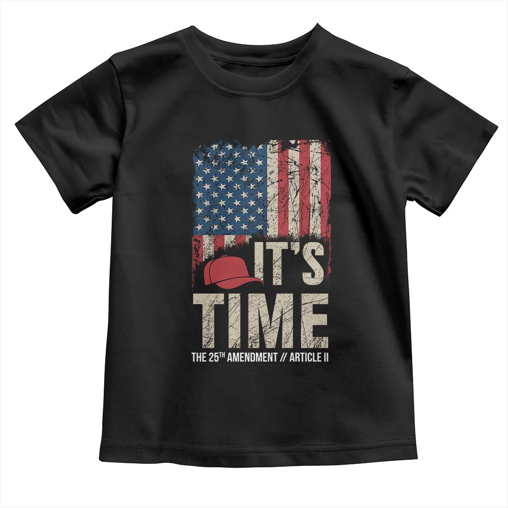 It's Time The 25th Amendment Toddler T Shirt Article II Red Hat Distressed American Flag Graphic
