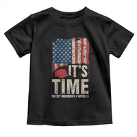 It's Time The 25th Amendment Toddler T Shirt Article II Red Hat Distressed American Flag Graphic