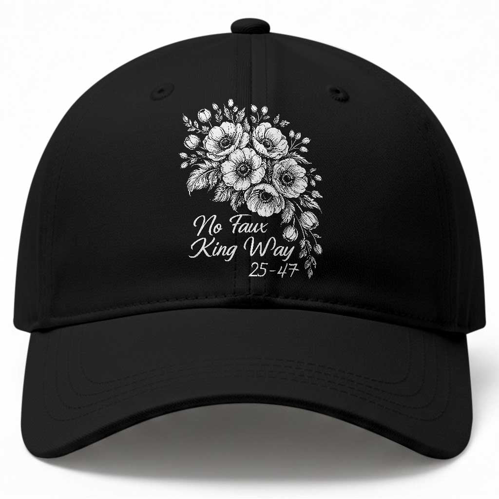 No Faux King Way 25 47 Baseball Cap Floral Bouquet Resist Authoritarian 25th Amendment