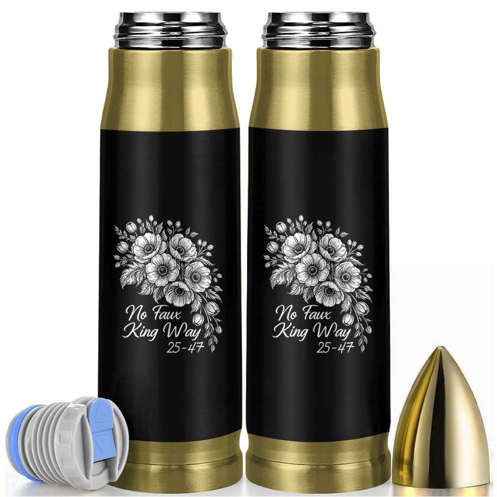 No Faux King Way 25 47 Bullet Tumbler Floral Bouquet Resist Authoritarian 25th Amendment