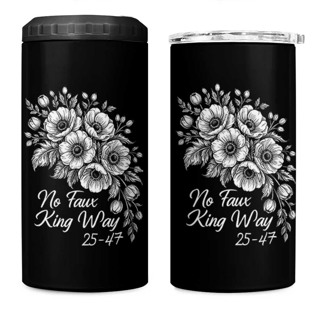 No Faux King Way 25 47 4 in 1 Can Cooler Tumbler Floral Bouquet Resist Authoritarian 25th Amendment