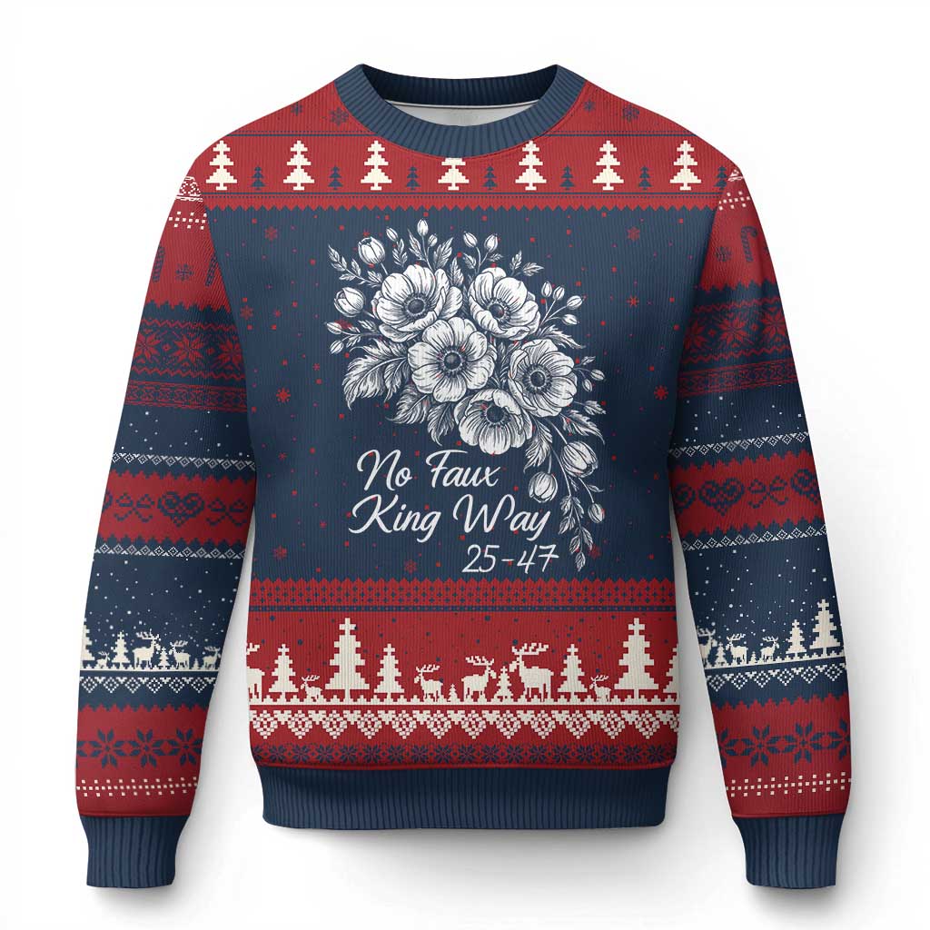 No Faux King Way 25 47 Ugly Christmas Sweater Floral Bouquet Resist Authoritarian 25th Amendment