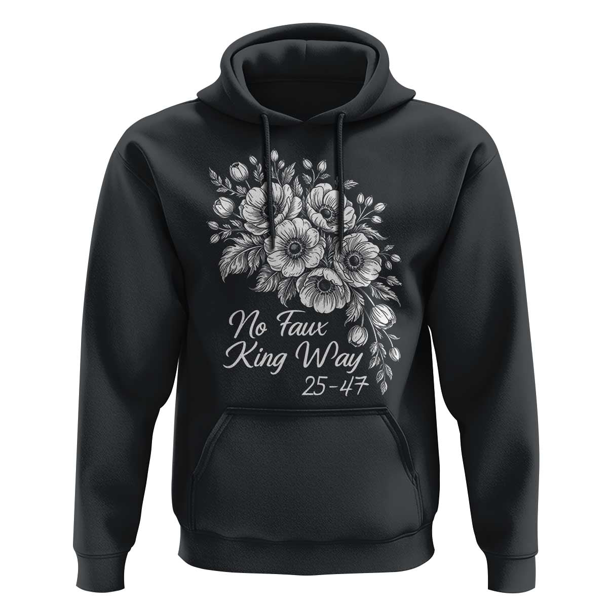 No Faux King Way 25 47 Hoodie Floral Bouquet Resist Authoritarian 25th Amendment