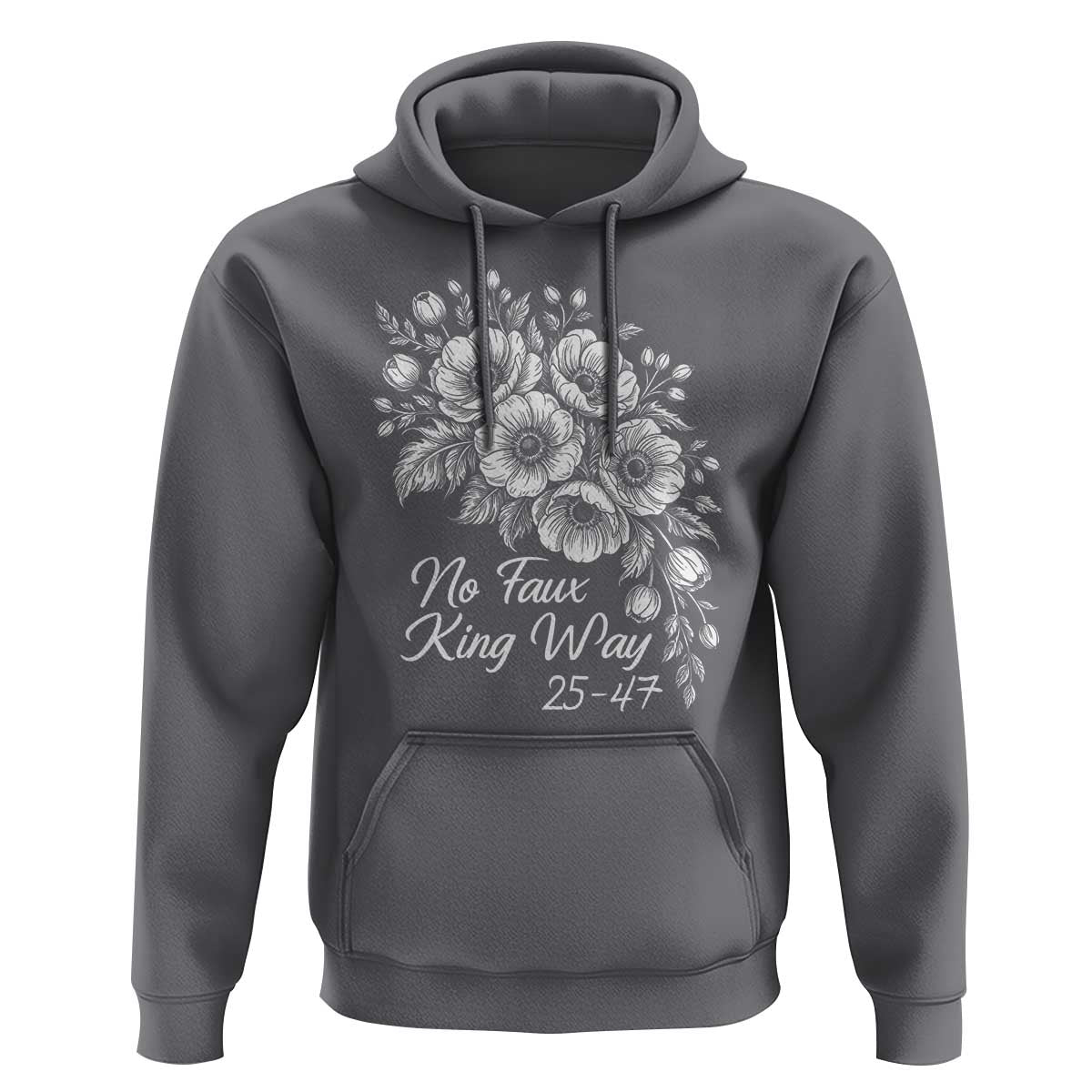 No Faux King Way 25 47 Hoodie Floral Bouquet Resist Authoritarian 25th Amendment