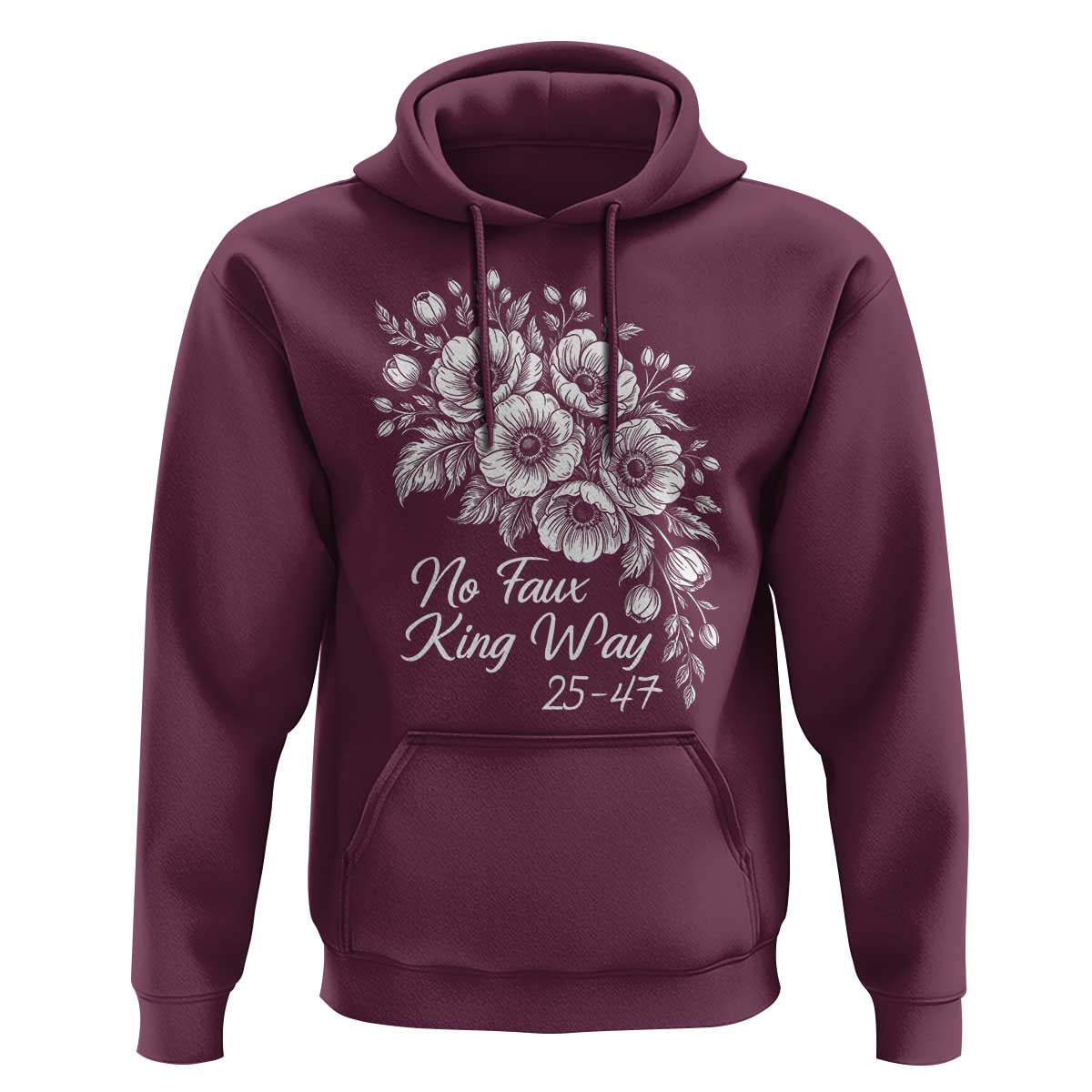 No Faux King Way 25 47 Hoodie Floral Bouquet Resist Authoritarian 25th Amendment