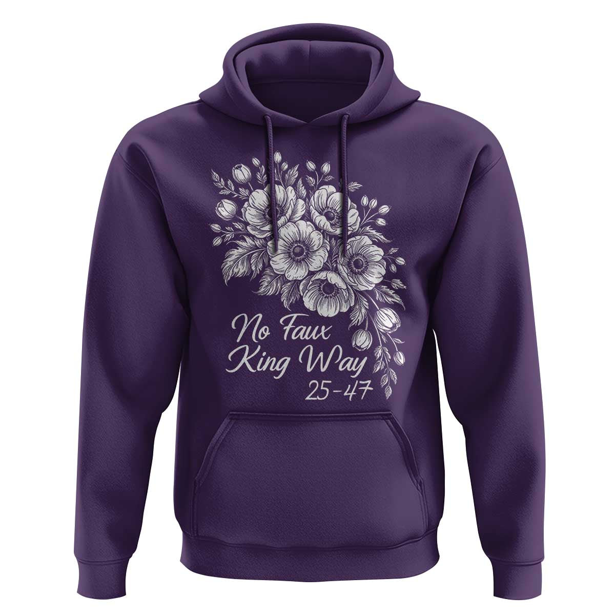 No Faux King Way 25 47 Hoodie Floral Bouquet Resist Authoritarian 25th Amendment