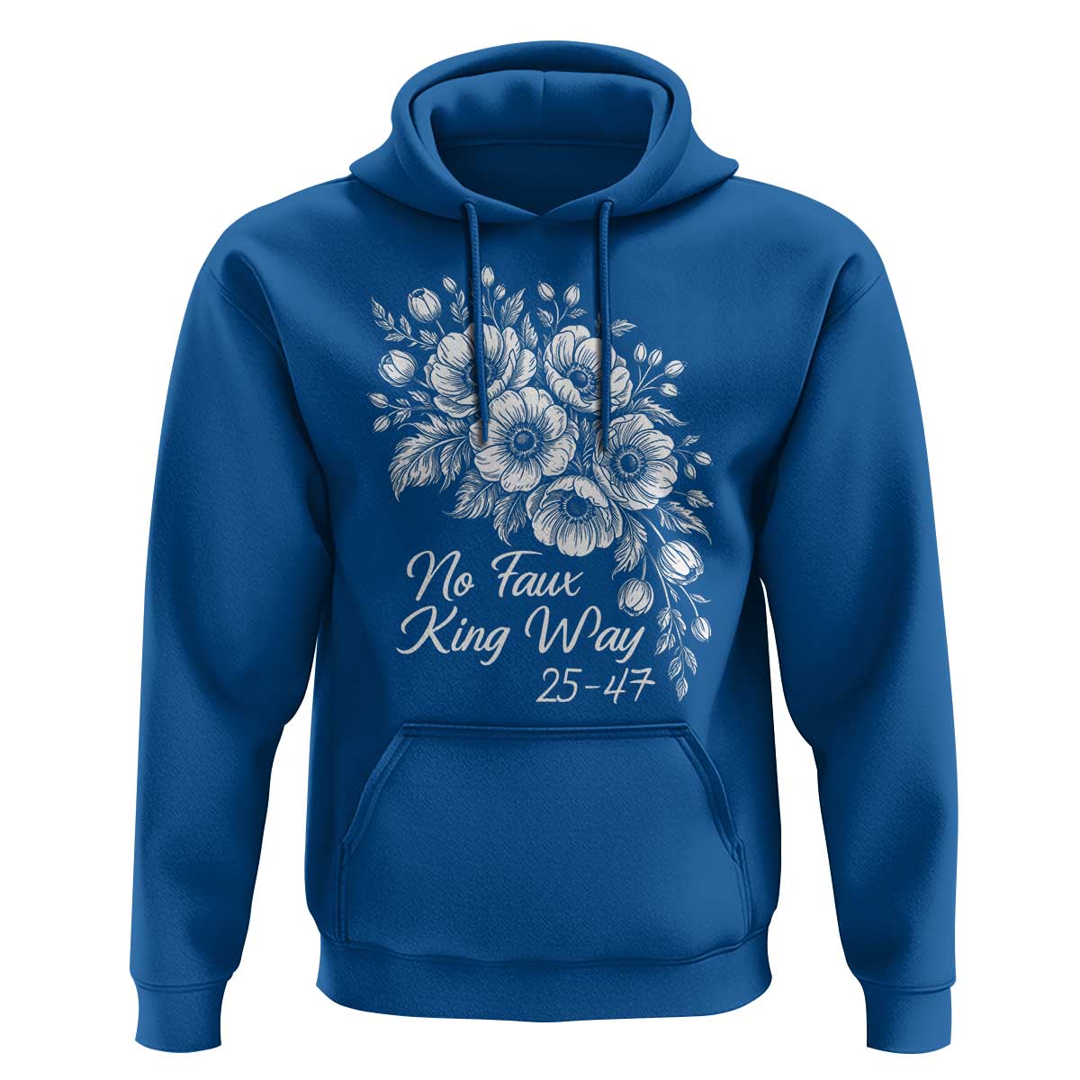 No Faux King Way 25 47 Hoodie Floral Bouquet Resist Authoritarian 25th Amendment