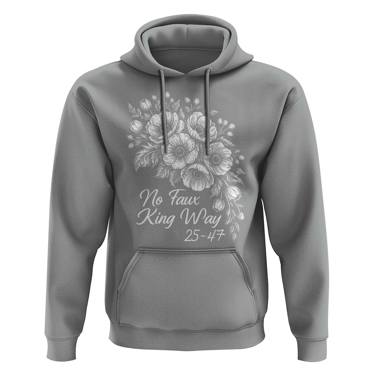 No Faux King Way 25 47 Hoodie Floral Bouquet Resist Authoritarian 25th Amendment