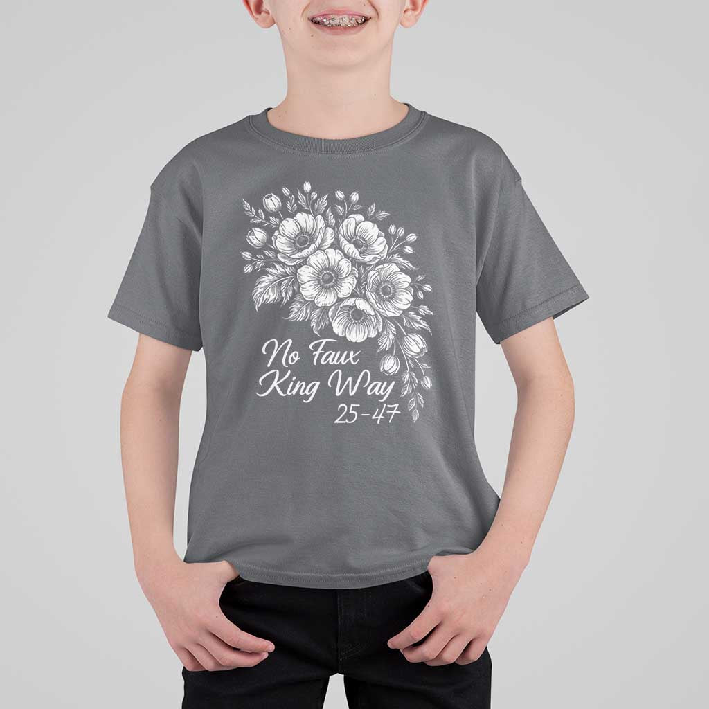 No Faux King Way 25 47 T Shirt For Kid Floral Bouquet Resist Authoritarian 25th Amendment