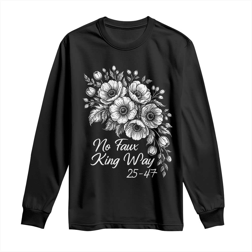 No Faux King Way 25 47 Long Sleeve Shirt Floral Bouquet Resist Authoritarian 25th Amendment
