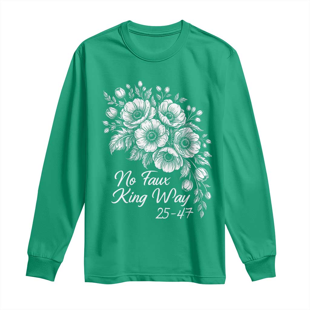 No Faux King Way 25 47 Long Sleeve Shirt Floral Bouquet Resist Authoritarian 25th Amendment