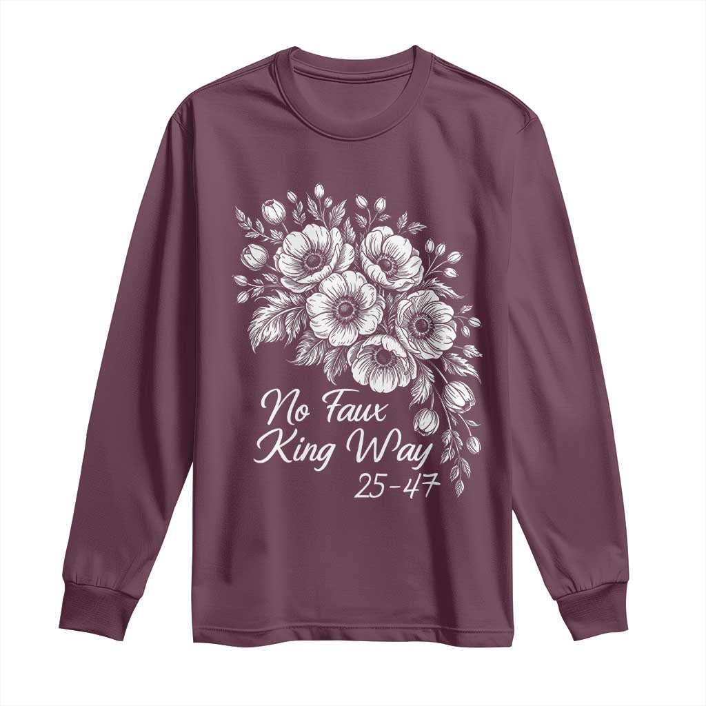 No Faux King Way 25 47 Long Sleeve Shirt Floral Bouquet Resist Authoritarian 25th Amendment