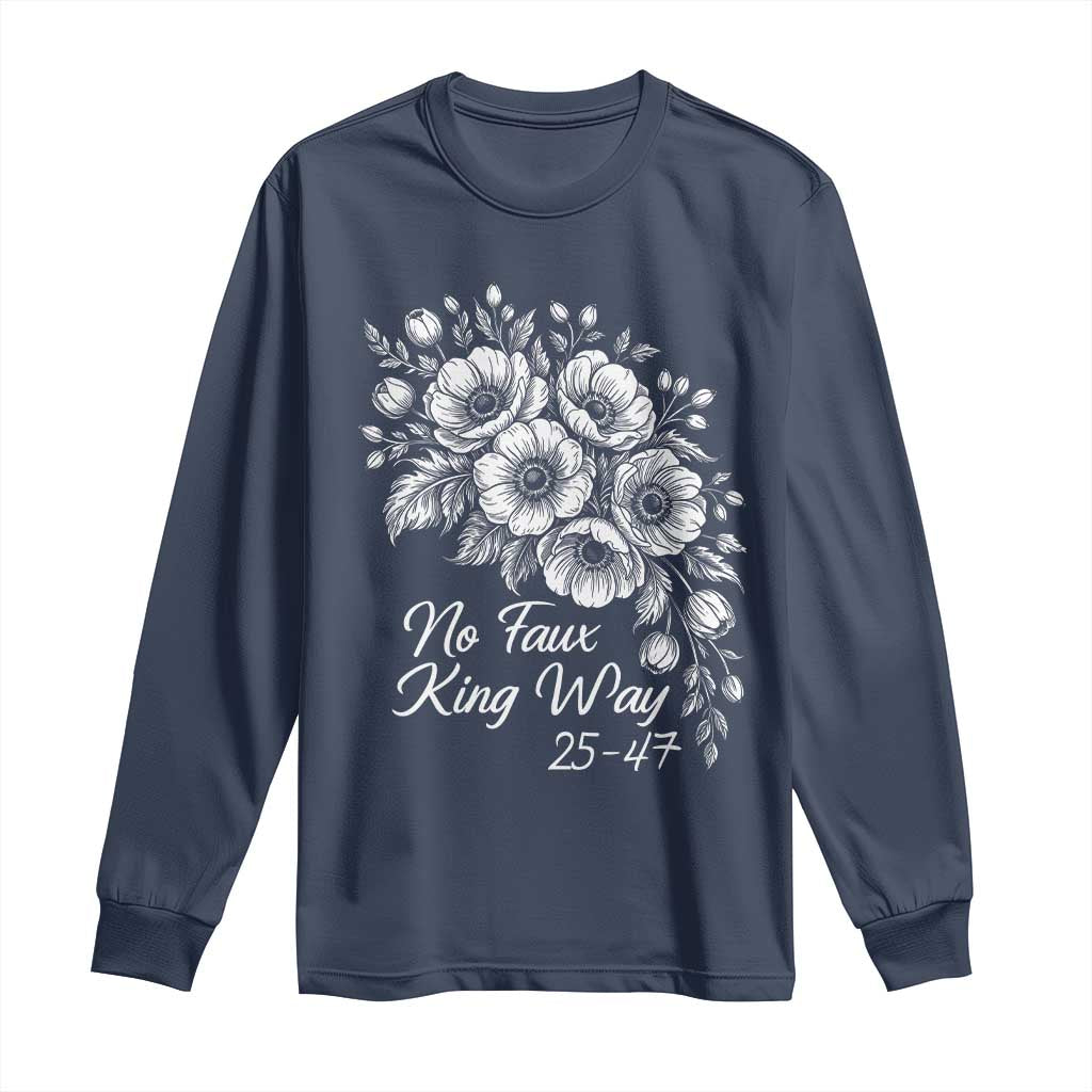 No Faux King Way 25 47 Long Sleeve Shirt Floral Bouquet Resist Authoritarian 25th Amendment