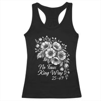 No Faux King Way 25 47 Racerback Tank Top Floral Bouquet Resist Authoritarian 25th Amendment