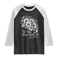 No Faux King Way 25 47 Raglan Shirt Floral Bouquet Resist Authoritarian 25th Amendment