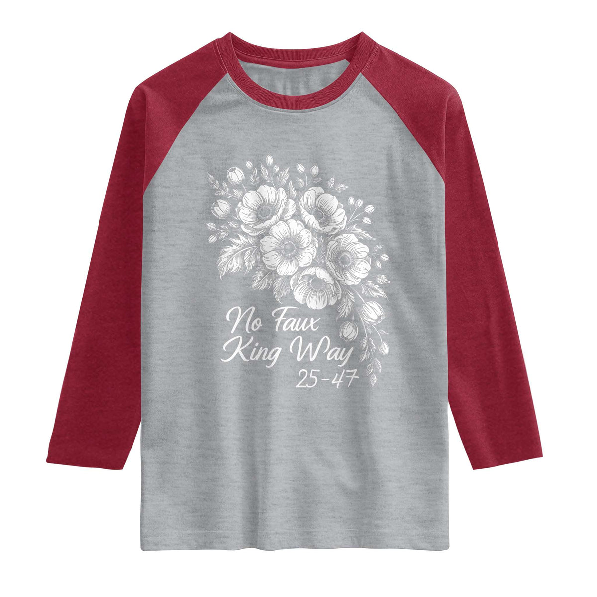 No Faux King Way 25 47 Raglan Shirt Floral Bouquet Resist Authoritarian 25th Amendment