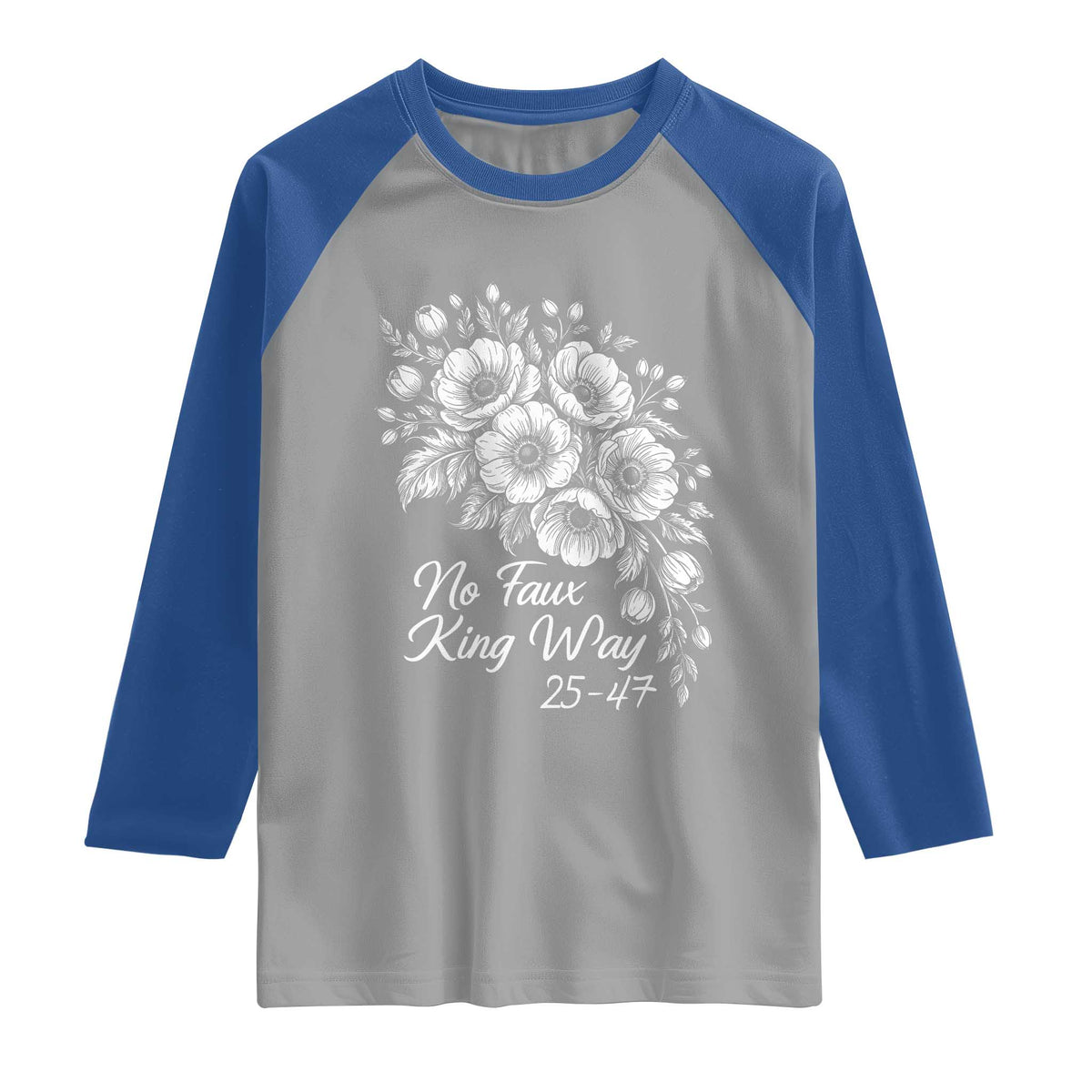 No Faux King Way 25 47 Raglan Shirt Floral Bouquet Resist Authoritarian 25th Amendment
