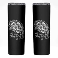 No Faux King Way 25 47 Skinny Tumbler Floral Bouquet Resist Authoritarian 25th Amendment