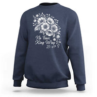 No Faux King Way 25 47 Sweatshirt Floral Bouquet Resist Authoritarian 25th Amendment