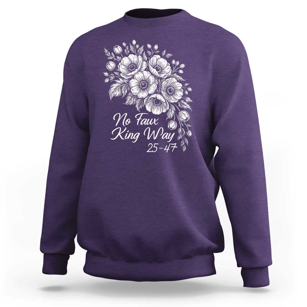 No Faux King Way 25 47 Sweatshirt Floral Bouquet Resist Authoritarian 25th Amendment